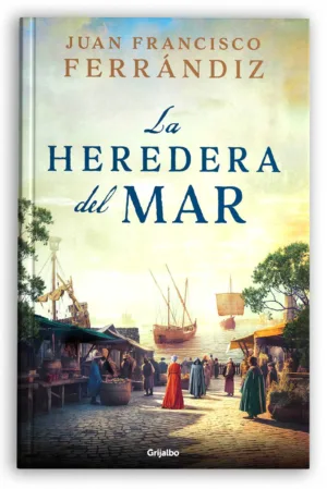 La Heredera del Mar | Juan Francisco Ferrándiz