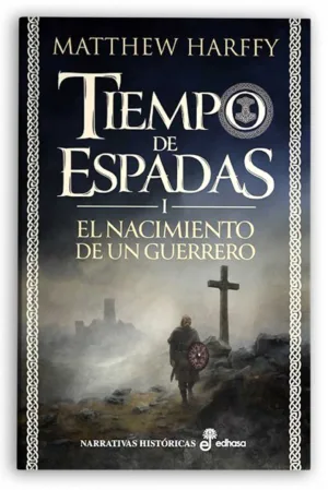 El nacimiento de un guerrero Tiempo de espadas I